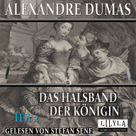 Das Halsband der Königin - Teil 2: Rivalen der Liebe, Rivalen der Gier.