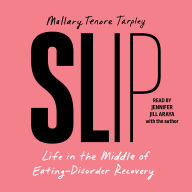Slip: Life in the Middle of Eating Disorder Recovery