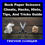 Rock Paper Scissors Cheats, Hacks, Hints, Tips, And Tricks Guide