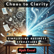 From Chaos to Clarity: Simplifying Business Operations