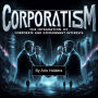 Corporatism: The Integration of Corporate and Government Interest