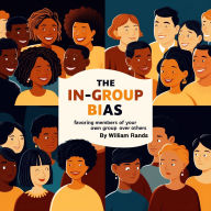 The In-Group Bias: Favoring Members of Your Own Group over Others