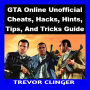 GTA Online Unofficial Cheats, Hacks, Hints, Tips, And Tricks Guide