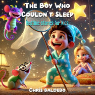 The Boy Who Couldn't Sleep: Bedtime Stories for Kids