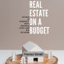 Real Estate on a Budget: Invest in Property with Minimal Cash and Big Returns