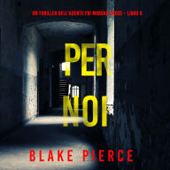 Per Noi (Un thriller dell'agente FBI Morgan Cross - Libro 6): Narrato digitalmente con voce sintetizzata