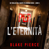Per L'Eternità (Un thriller dell'agente FBI Morgan Cross - Libro 9): Narrato digitalmente con voce sintetizzata