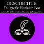 Geschichte: Die große Hörbuch Box: 30 kurze Biografien berühmter Menschen der Weltgeschichte