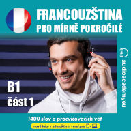 Francouz¿tina pro mírn¿ pokro¿ilé B1_cast 01: Poslechový kurz francouz¿tiny pro mírn¿ pokro¿ilé (Abridged)