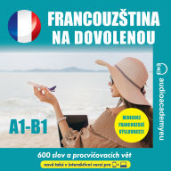Francouz¿tina na dovolenou A1-B1: Poslechový kurz francouz¿tiny na dovolenou a na cesty (Abridged)