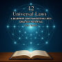 The 12 Universal Laws: A Blueprint for Manifesting Life's Greatest Potential