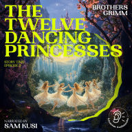 Twelve Dancing Princesses, The (Story Time, Episode 9)