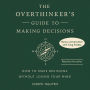 The Overthinker's Guide to Making Decisions: How to Make Decisions without Losing Your Mind
