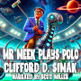 Mr. Meek Plays Polo: From Ordinary to Extraordinary: Mr. Meek's Grand Adventure