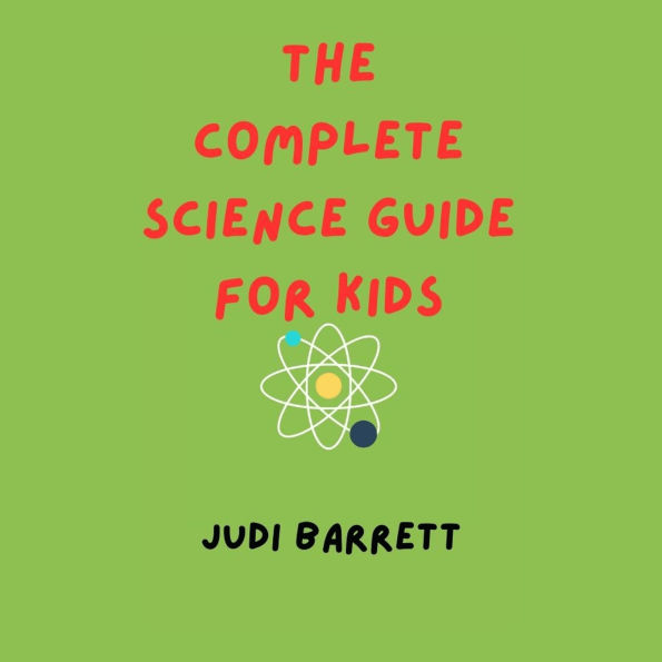 The Complete Science Guide for Kids