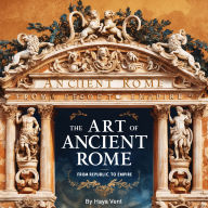 The Art of Ancient Rome: From Republic to Empire
