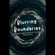 Blurring Boundaries: Tackling Water Pollution through Global Unity