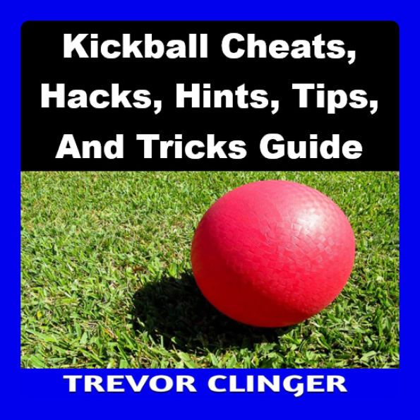 Kickball Cheats, Hacks, Hints, Tips, And Tricks Guide