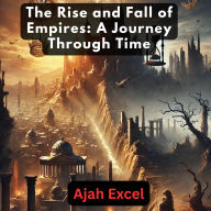The Rise and Fall of Empires: A Journey Through Time