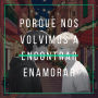 Porque nos volvimos a e¿n¿c¿o¿n¿t¿r¿a¿r¿ enamorar (Parte 1)