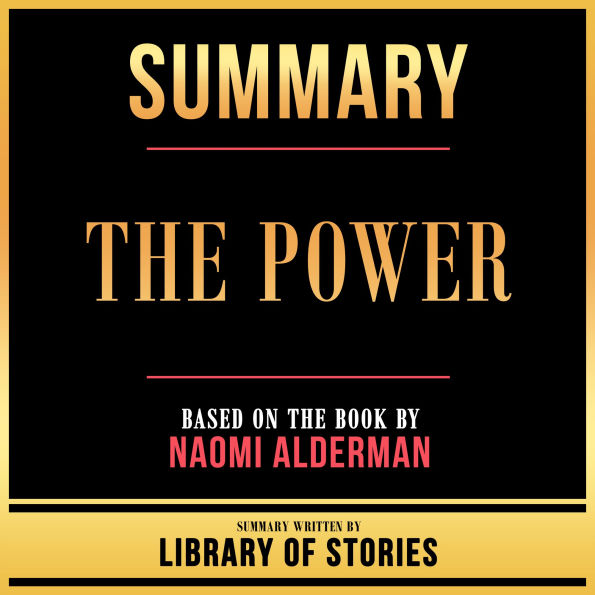 Summary - The Power: Based On The Book By Naomi Alderman