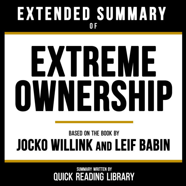 Extended Summary - Extreme Ownership: Based On The Book By Jocko Willink And Leif Babin