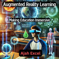 Augmented Reality Learning: Making Education Immersive