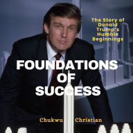 Foundations of Success: The story of Donald Trump's humble beginnings