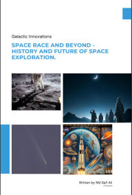 Space Race and Beyond - History and Future of Space Exploration