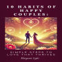 10 Habits of Happy Couples: Simple Steps to Love That Thrives