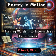 Poetry in Motion: Turning Words Into Interactive Experiences