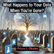 Digital Legacy: What Happens to Your Data When You're Gone?
