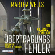 Übertragungsfehler: Ein Killerbot-Hörbuch
