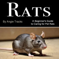 Rats: A Beginner's Guide to Caring for Pet Rats