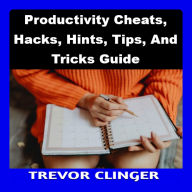 Productivity Cheats, Hacks, Hints, Tips, And Tricks Guide