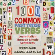 1000 Common Past Tense Verbs: Learn Italian Through Simple Sentences