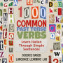 1000 Common Past Tense Verbs: Learn Italian Through Simple Sentences
