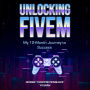 Unlocking FiveM: My 12-Month Journey to Success