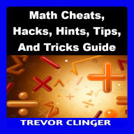 Math Cheats, Hacks, Hints, Tips, And Tricks Guide