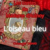 L'oiseau bleu: Les contes de Madame d'Aulnoy