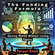 The Funding Formula: Raising Money Without Losing Equity