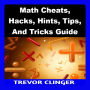 Math Cheats, Hacks, Hints, Tips, And Tricks Guide