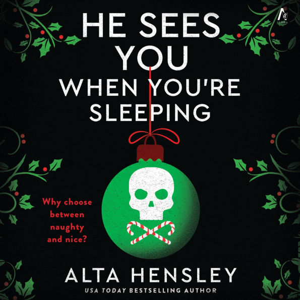 He Sees You When You're Sleeping: A Naughty or Nice Novel