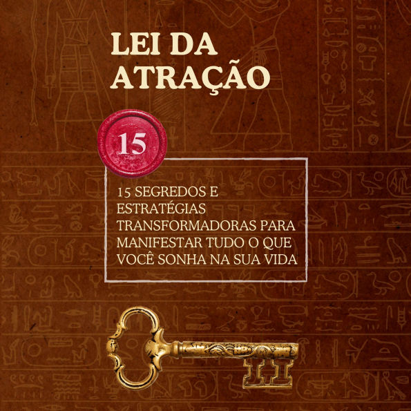 Lei da Atração: 15 Segredos e Estratégias Transformadoras para Manifestar Tudo o Que Você Sonha na Sua Vida