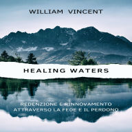 Healing Waters: Redenzione e rinnovamento attraverso la fede e il perdono