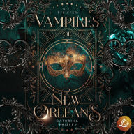Vampires of New Orleans - Cathrin & Whisper: Sinnliche urban Romantasy im magischen New Orleans zwischen einer Hexe und einem Vampir