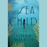 The Sea Child: A Novel