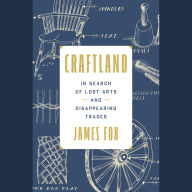 Craftland: In Search of Lost Arts and Disappearing Trades