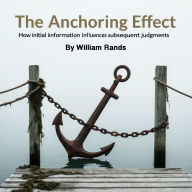 The Anchoring Effect: How Initial Information Influences Subsequent Judgments
