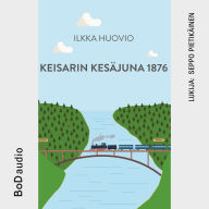 Keisarin Kesäjuna 1876 (lyhentämätön)